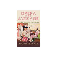 Oxford University Press Inc Opera in the Jazz Age (inbunden, eng)