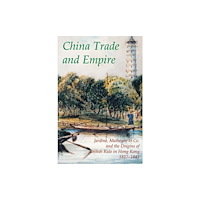 Oxford University Press China Trade and Empire (inbunden, eng)