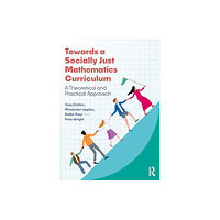 Taylor & francis ltd Towards a Socially Just Mathematics Curriculum (häftad, eng)