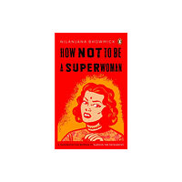 Penguin Random House India How Not to Be a Superwoman (häftad, eng)