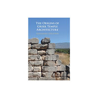 Cambridge University Press The Origins of Greek Temple Architecture (inbunden, eng)
