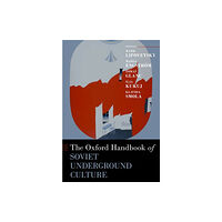 Oxford University Press Inc The Oxford Handbook of Soviet Underground Culture (inbunden, eng)