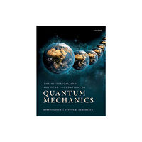 Oxford University Press The Historical and Physical Foundations of Quantum Mechanics (häftad, eng)