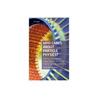 Oxford University Press Who Cares about Particle Physics? (häftad, eng)