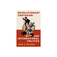 Oxford University Press Inc Revolutionary Contagion and International Politics (häftad, eng)