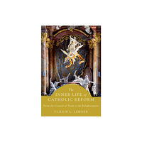 Oxford University Press Inc The Inner Life of Catholic Reform (inbunden, eng)