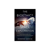 Oxford University Press Inc The Bioethics of Space Exploration (inbunden, eng)