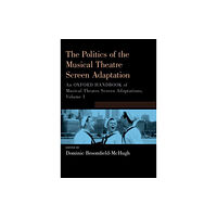 Oxford University Press Inc The Politics of the Musical Theatre Screen Adaptation (häftad, eng)