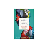 Oxford University Press The Parrot in the Mirror (inbunden, eng)