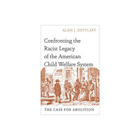 Oxford University Press Inc Confronting the Racist Legacy of the American Child Welfare System (inbunden, eng)
