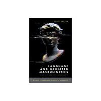 Oxford University Press Inc Language and Mediated Masculinities (inbunden, eng)