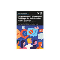 Taylor & francis ltd The Mathematics Practitioner’s Guidebook for Collaborative Lesson Research (häftad, eng)