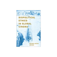 Oxford University Press Inc Biopolitical Ethics in Global Cinema (häftad, eng)