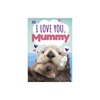 Dorling Kindersley Ltd I Love You, Mummy (bok, board book, eng)