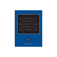 Columbia university press Classical Japanese Reader and Essential Dictionary (inbunden, eng)