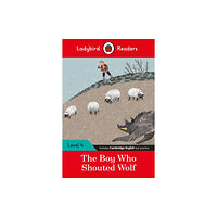 Penguin Random House Children's UK Ladybird Readers Level 4 - The Boy Who Shouted Wolf (ELT Graded Reader) (häftad, eng)