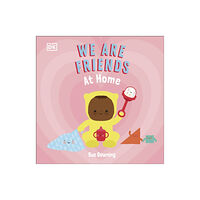 Dorling Kindersley Ltd We Are Friends: At Home (bok, board book, eng)