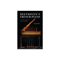 The university of chicago press Beethoven's French Piano (inbunden, eng)