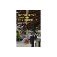 Columbia university press Dispossession and the Environment (häftad, eng)