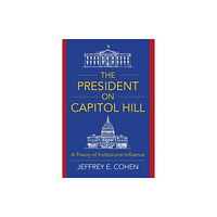 Columbia university press The President on Capitol Hill (häftad, eng)