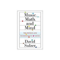 Columbia university press Music, Math, and Mind (häftad, eng)