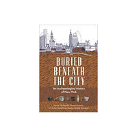 Columbia university press Buried Beneath the City (häftad, eng)