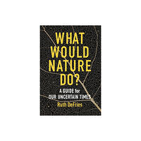 Columbia university press What Would Nature Do? (inbunden, eng)