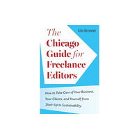 The university of chicago press The Chicago Guide for Freelance Editors (häftad, eng)