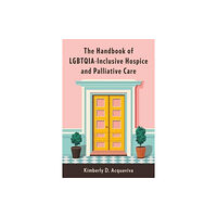 Columbia university press The Handbook of LGBTQIA-Inclusive Hospice and Palliative Care (häftad, eng)