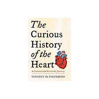 Columbia university press The Curious History of the Heart (inbunden, eng)