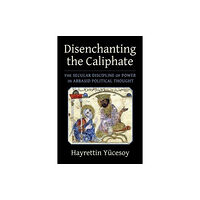 Columbia university press Disenchanting the Caliphate (häftad, eng)