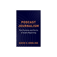 Columbia university press Podcast Journalism (häftad, eng)