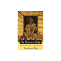 The university of chicago press The Alchemical Body – Siddha Traditions in Medieval India (häftad, eng)