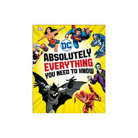 Dorling Kindersley Ltd DC Comics Absolutely Everything You Need To Know (inbunden, eng)