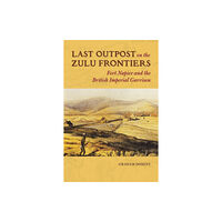 University of illinois press Last Outpost on the Zulu Frontiers (inbunden, eng)