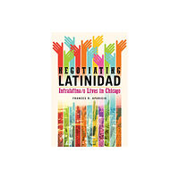 University of illinois press Negotiating Latinidad (inbunden, eng)