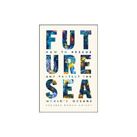 The university of chicago press Future Sea (inbunden, eng)