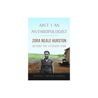 University of illinois press Ain't I an Anthropologist (inbunden, eng)