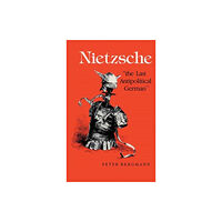 Indiana university press Nietzsche, "The Last Antipolitical German" (inbunden, eng)