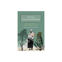 McGill-Queen's University Press Flora's Fieldworkers (inbunden, eng)