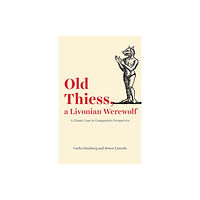 The university of chicago press Old Thiess, a Livonian Werewolf (häftad, eng)