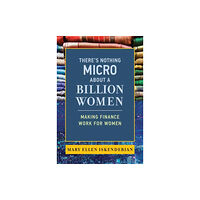 Mit press ltd There's Nothing Micro about a Billion Women (inbunden, eng)