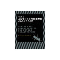 Mit press ltd The Anthropocene Cookbook (inbunden, eng)