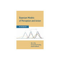 Mit press ltd Bayesian Models of Perception and Action (inbunden, eng)