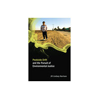 Mit press ltd Pesticide Drift and the Pursuit of Environmental Justice (häftad, eng)