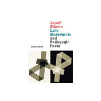 The university of chicago press Josef Albers, Late Modernism, and Pedagogic Form (inbunden, eng)