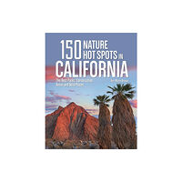 Firefly Books Ltd 150 Nature Hot Spots in California (häftad, eng)