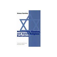 The university of chicago press Messianism, Zionism, & Jewish Religious Radicalism (Paper) (häftad, eng)