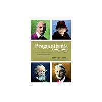 The university of chicago press Pragmatism`s Evolution – Organism and Environment in American Philosophy (häftad, eng)