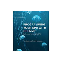 Mit press ltd Programming Your GPU with OpenMP (häftad, eng)